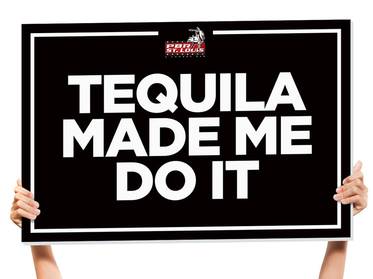 tequila made me do it bottle sign
