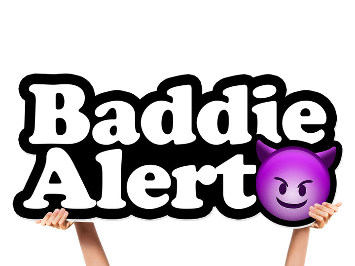 baddie alert sign