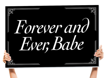 forever and ever babe wedding sign