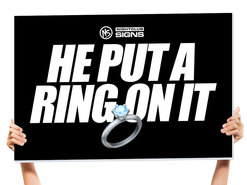 He Put A Ring On It Bottle Service Sign