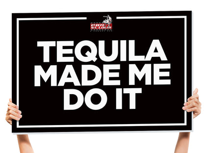 tequila made me do it bottle sign