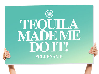 Tequila Made Me Do It Bottle Service Sign