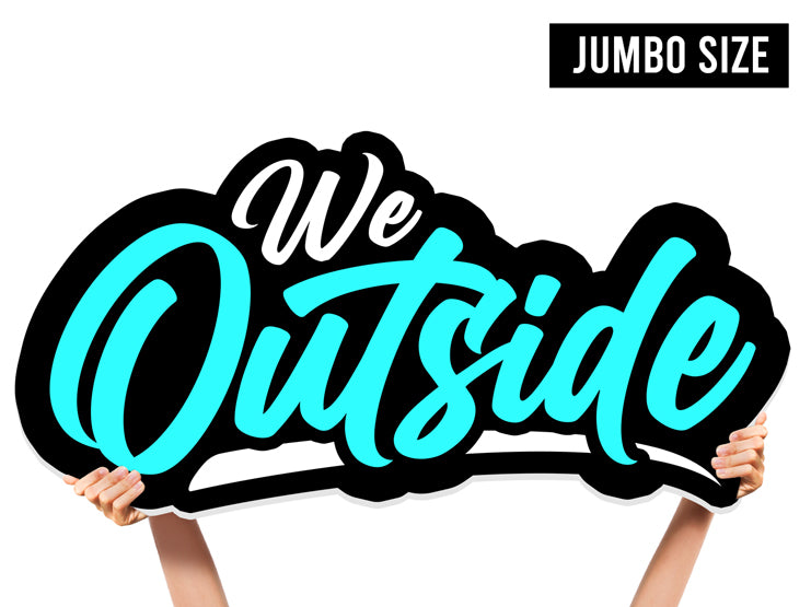 We Outside Bottle Service Sign | Jumbo