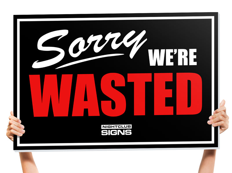 We're Wasted sign